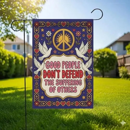 Good People Dont Defend Suffering Garden Flag Peace Dove Yard Sign AAV hhz