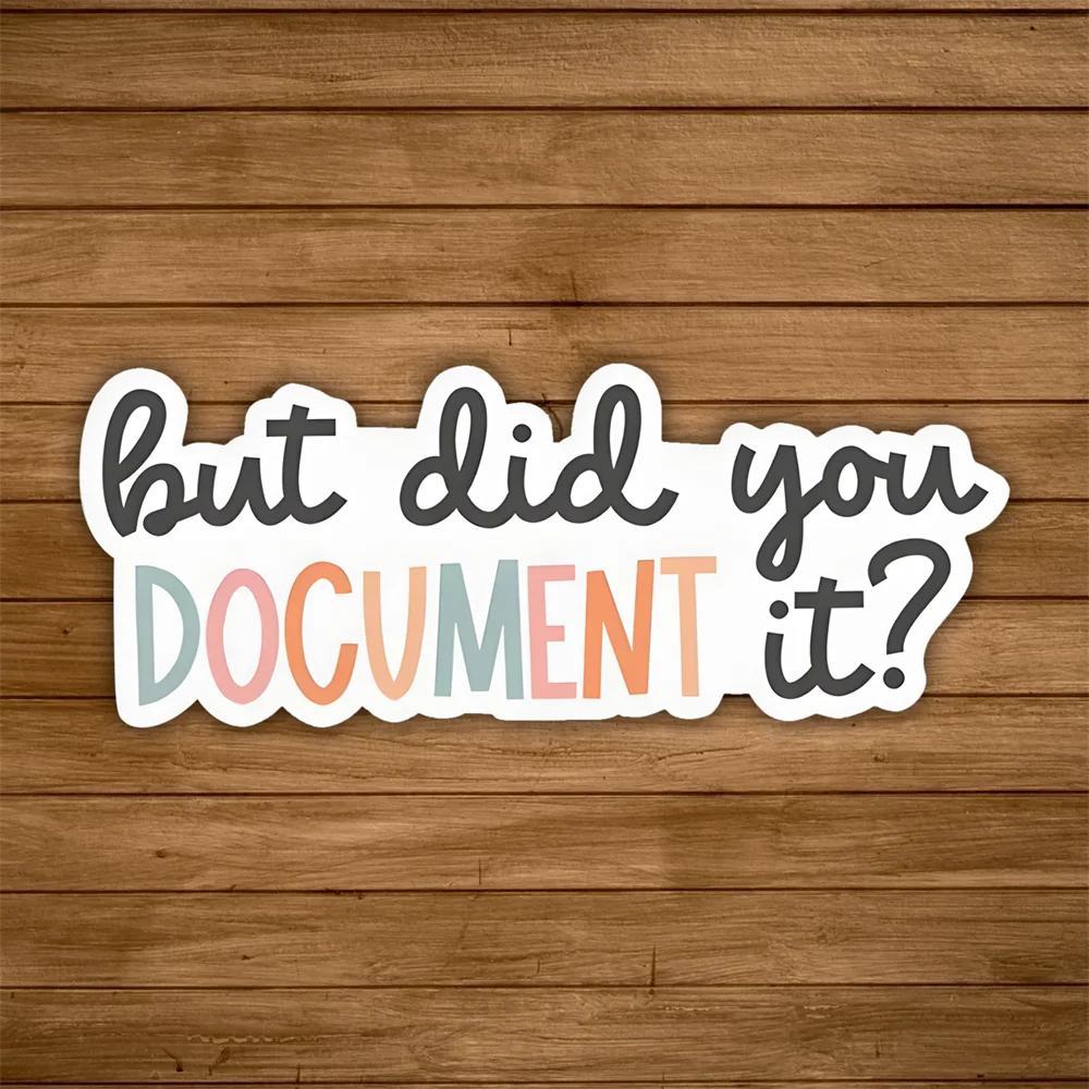 10 pezzi "But Did You Document It" adesivo colorato decalcomania in vinile per divertimento motivazionale arredamento per ufficio laptop bottiglie d'acqua e raccoglitori