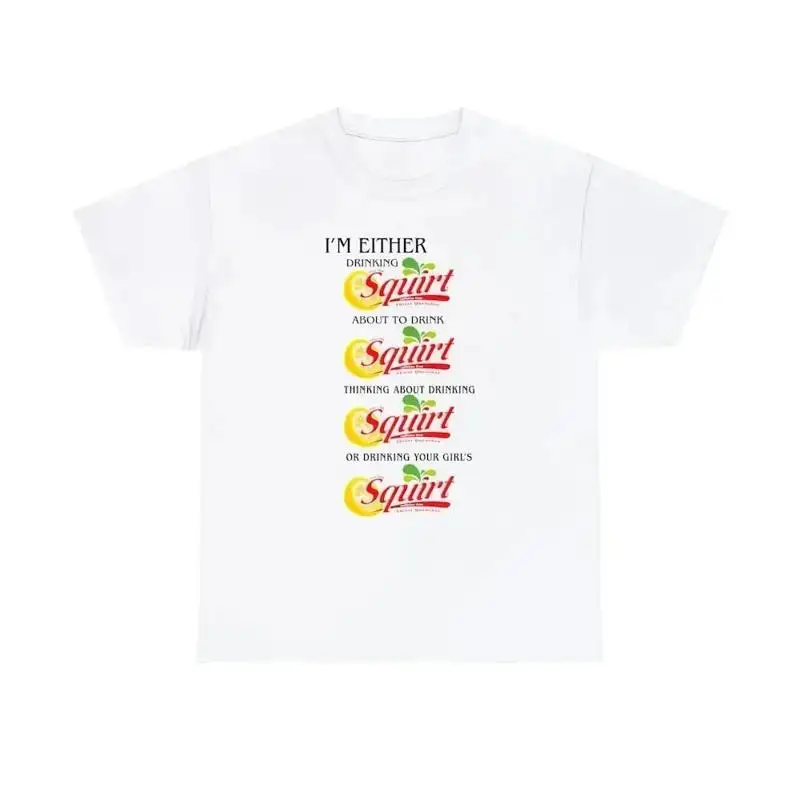 I'M Either Drinking Squirt T Shirt