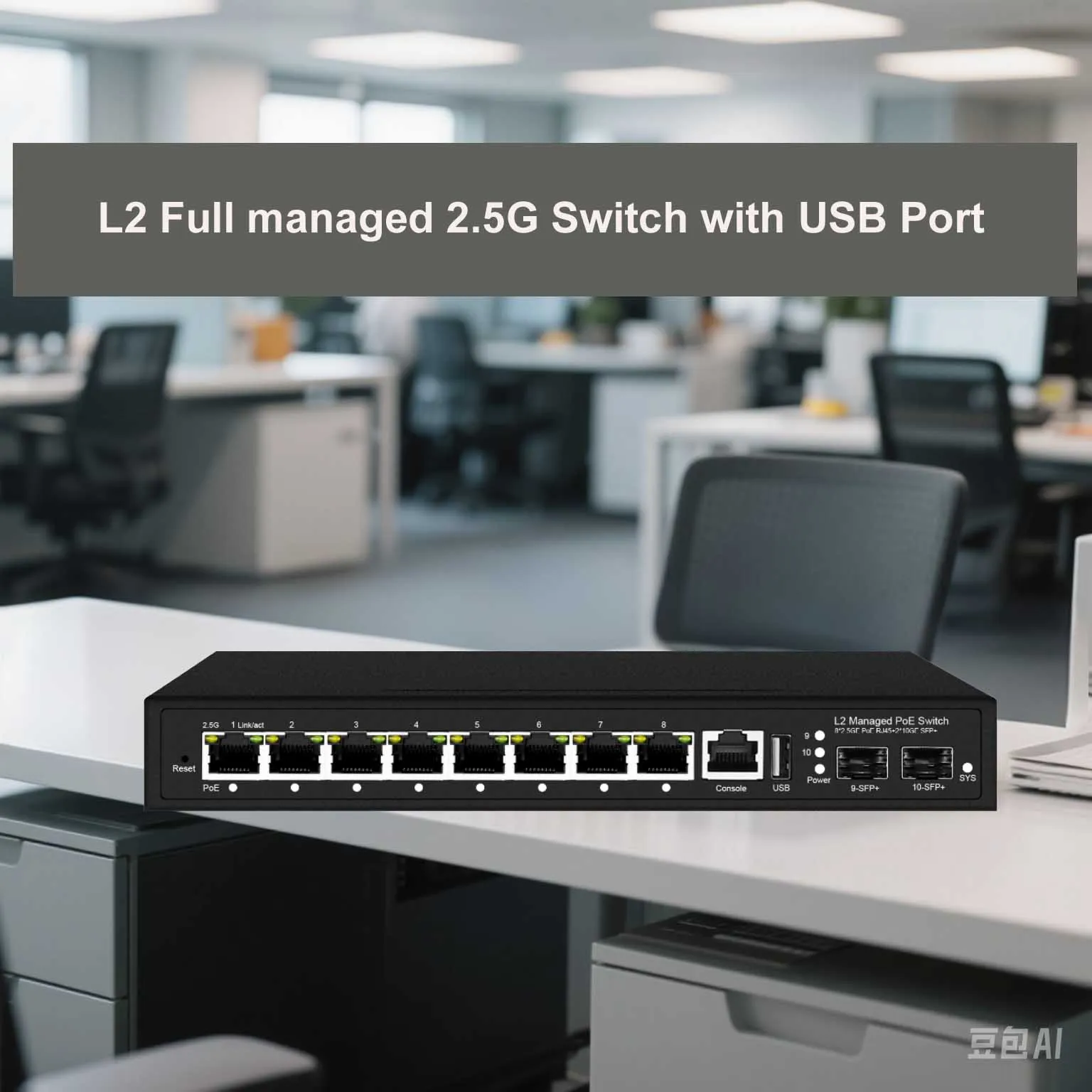 

L2 Full managed 8 ports 2.5G POE Switch with USB port and 10G SFP+ fiber ports