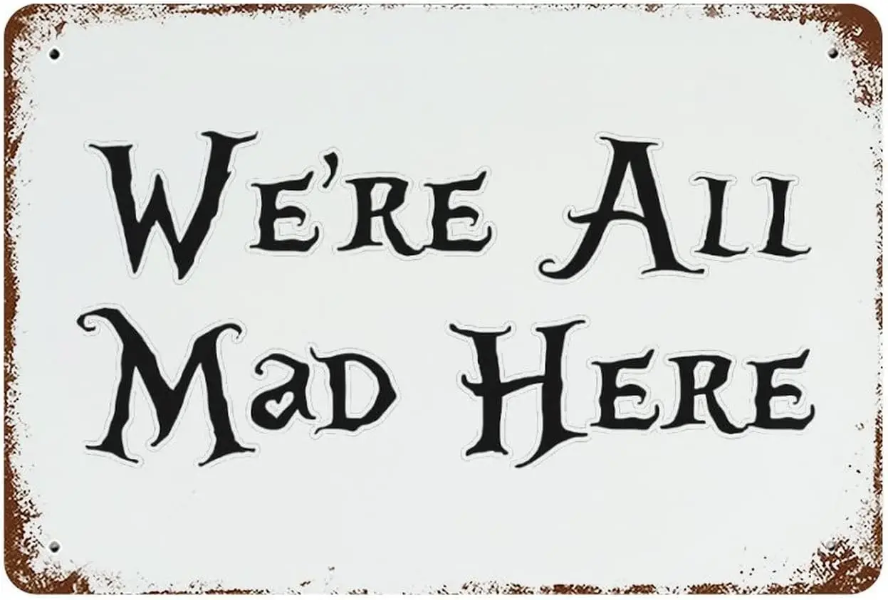 Metal Tin Sign We're All Mad Here 11.8