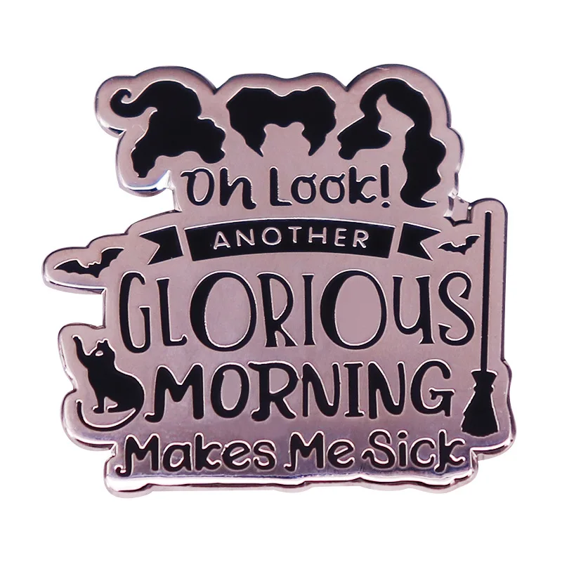 Oh Look Another Glorious Morning Makes Me Sick Enamel Brooch Pin Jacket Lapel Metal Pins Brooches Badges Exquisite Jewelry