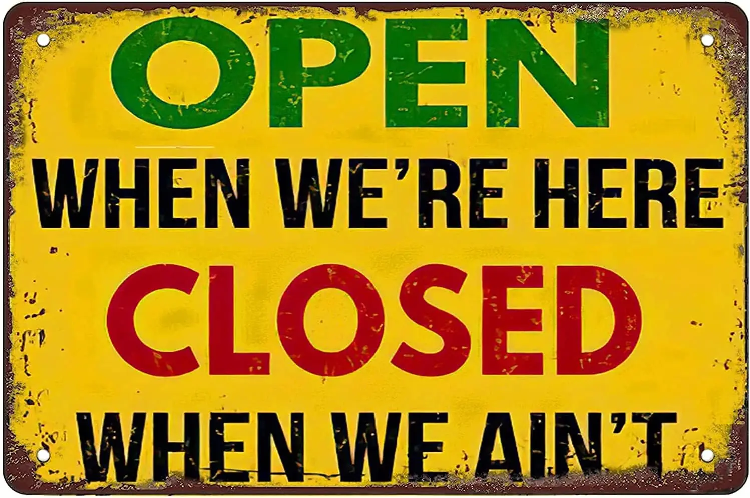 Open when were here closed when we aint Funny Novelty Metal Sign Retro Wall Decor for Home Gate Garden Bars Restaurants Cafes O