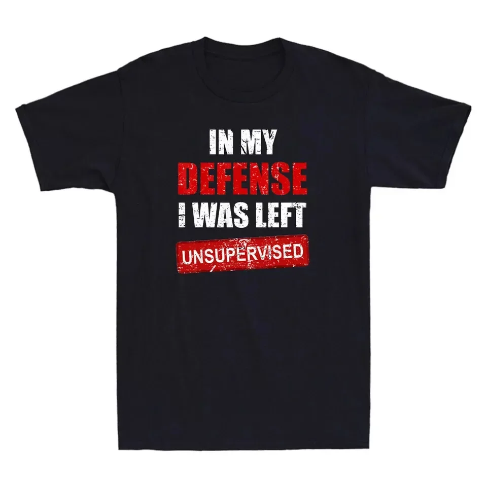 In My Defense I Was Left Unsupervised Funny Sarcastic Quote Retro Unisex T-Shirt