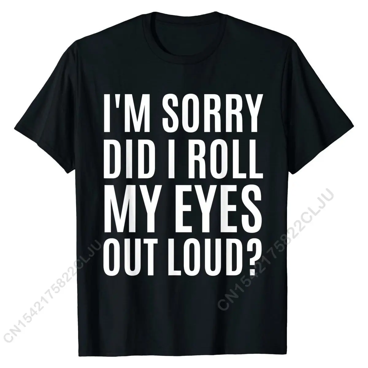 Did I Roll My Eyes Out Loud Shirt Funny Sarcastic Gift T-Shirt Cotton Men Tops T Shirt Comics Discount Family T Shirt