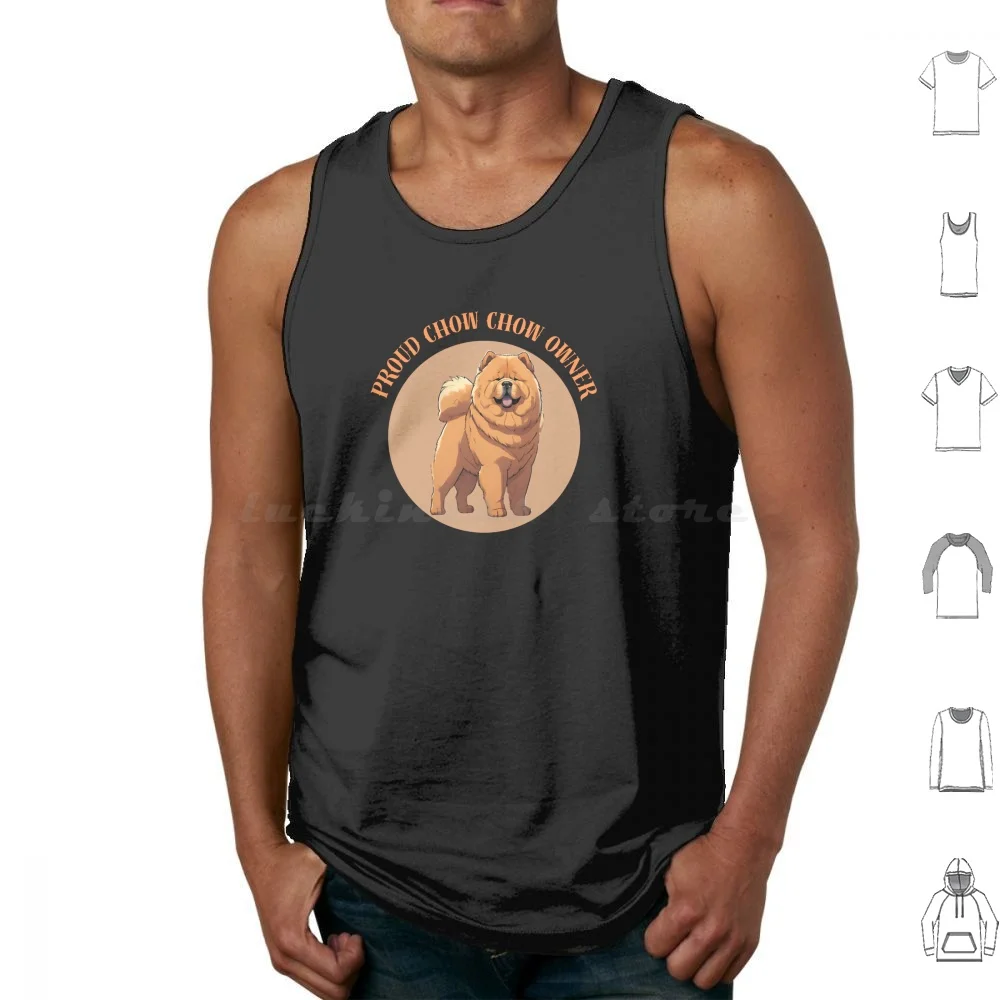 Proud Chow Chow Owner Cute Design Gift For People Who Love Animals Tank Tops Vest Sleeveless Dog Breed Chow Chow Dog Chow