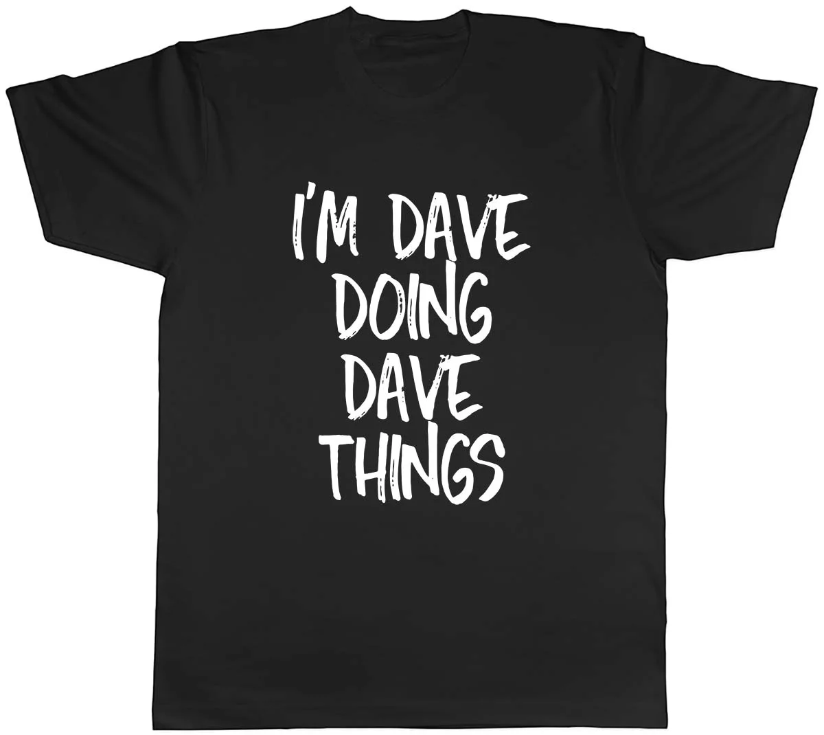 Personalised I'm Dave Doing Dave Things Funny Gift Unisex T-Shirt S-5XL