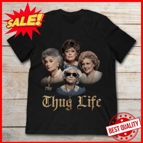 The Golden Girls Thug Life Short Sleeve Black All Size Unisex Tee Shirt S-5XL P2