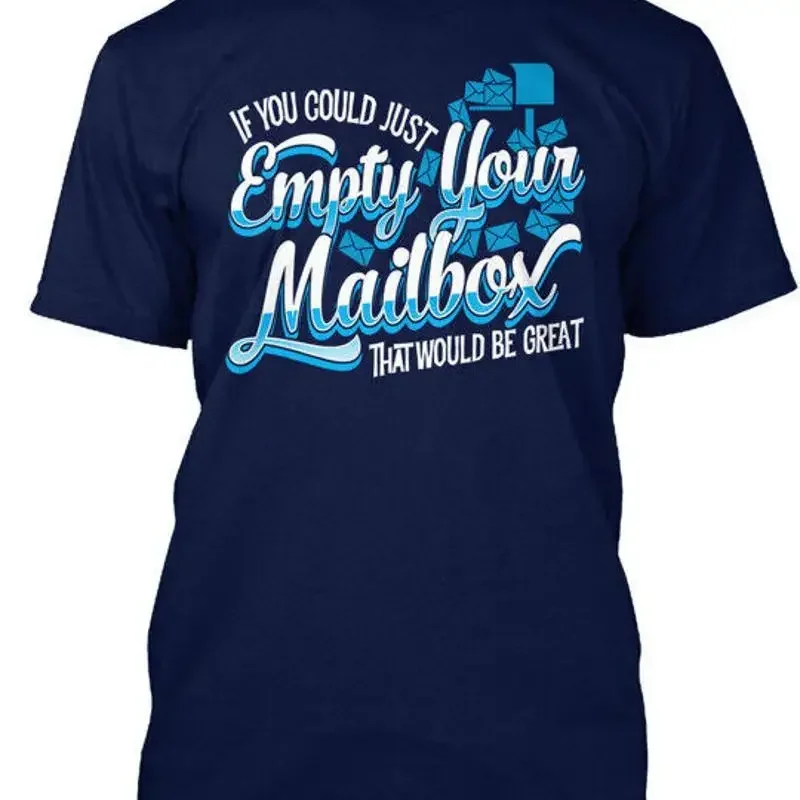 Empty Your Mailbox Post Office If You Could Just T Shirt Made in USA S 5XL