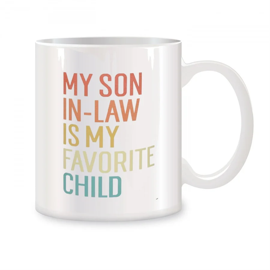 My Favorite Child Is My Son In Law Mugs For Mother Father In Law Birthday Gifts Novelty Coffee Ceramic Tea Cups White 11 oz