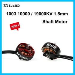 Nowy silnik 1003 Sub250 1.5mm wałek 10000KV / 19000KV dla 1.6 -2 cali Mini FPV drony