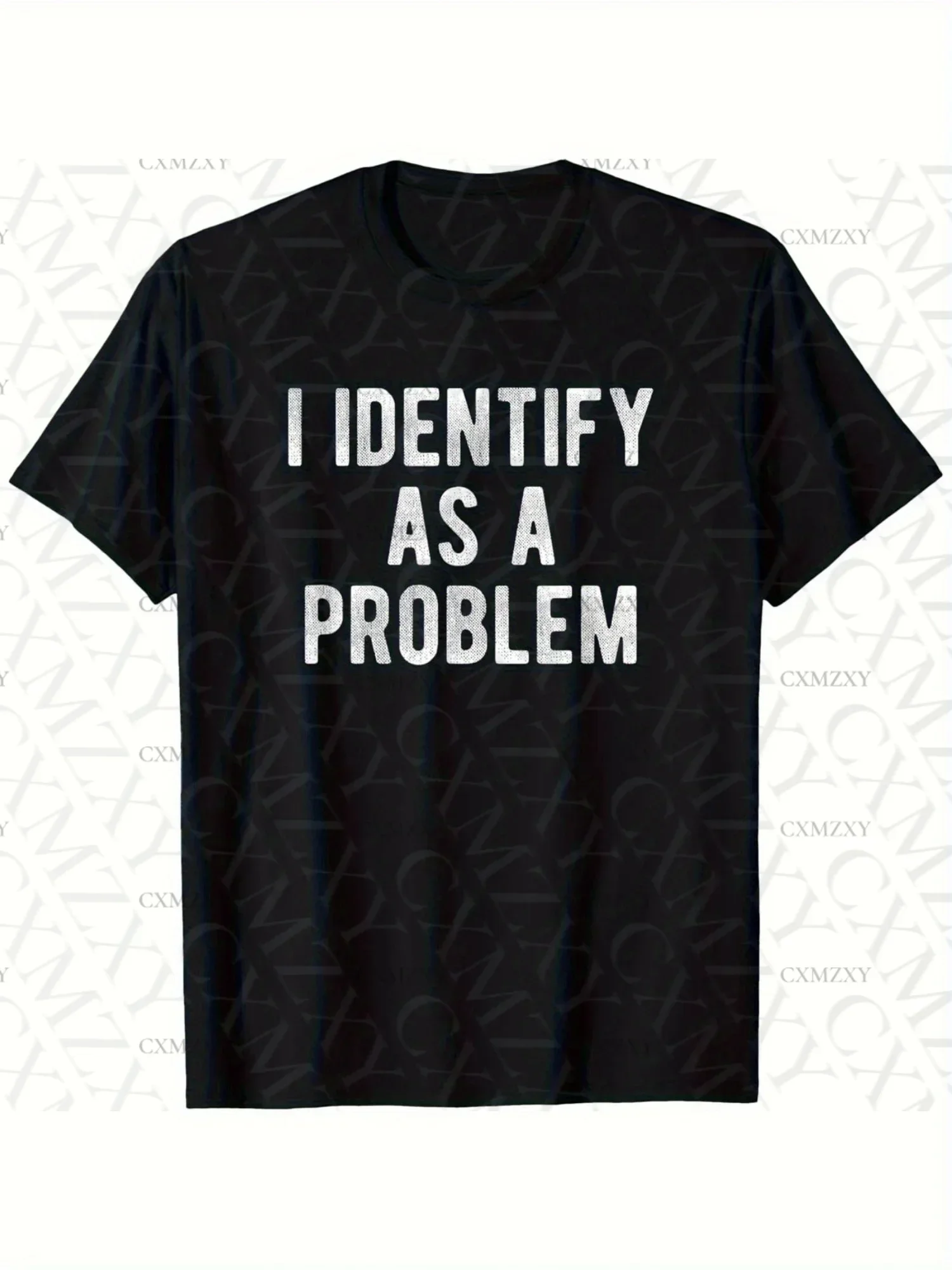 

New I Identify As A Problem Funny Sarcastic Humor T-Shirt S-4XL Birthday T-Shirt Funny Gifts for Men Lwf
