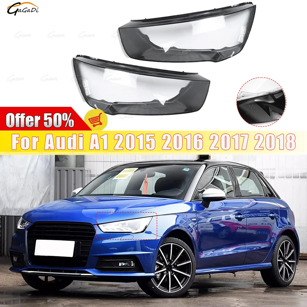 

Fit For Audi A1 2015 2016 2017 2018 Headlamp Lens Headlight housing High Clarity Lampshade Lens Auto parts