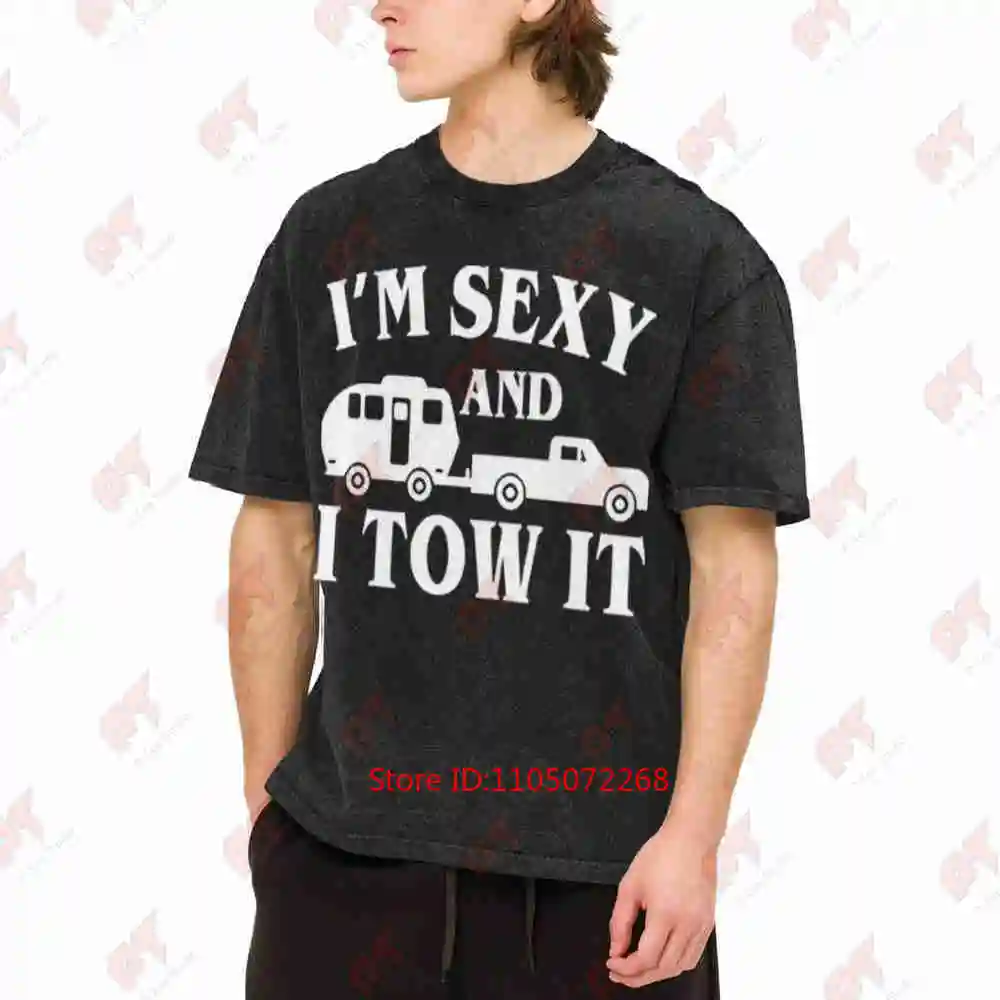 I'm Sexy And I Tow It Caravan Travel Car Camping Vintage Washed Tee Pure Cotton T-Shirt