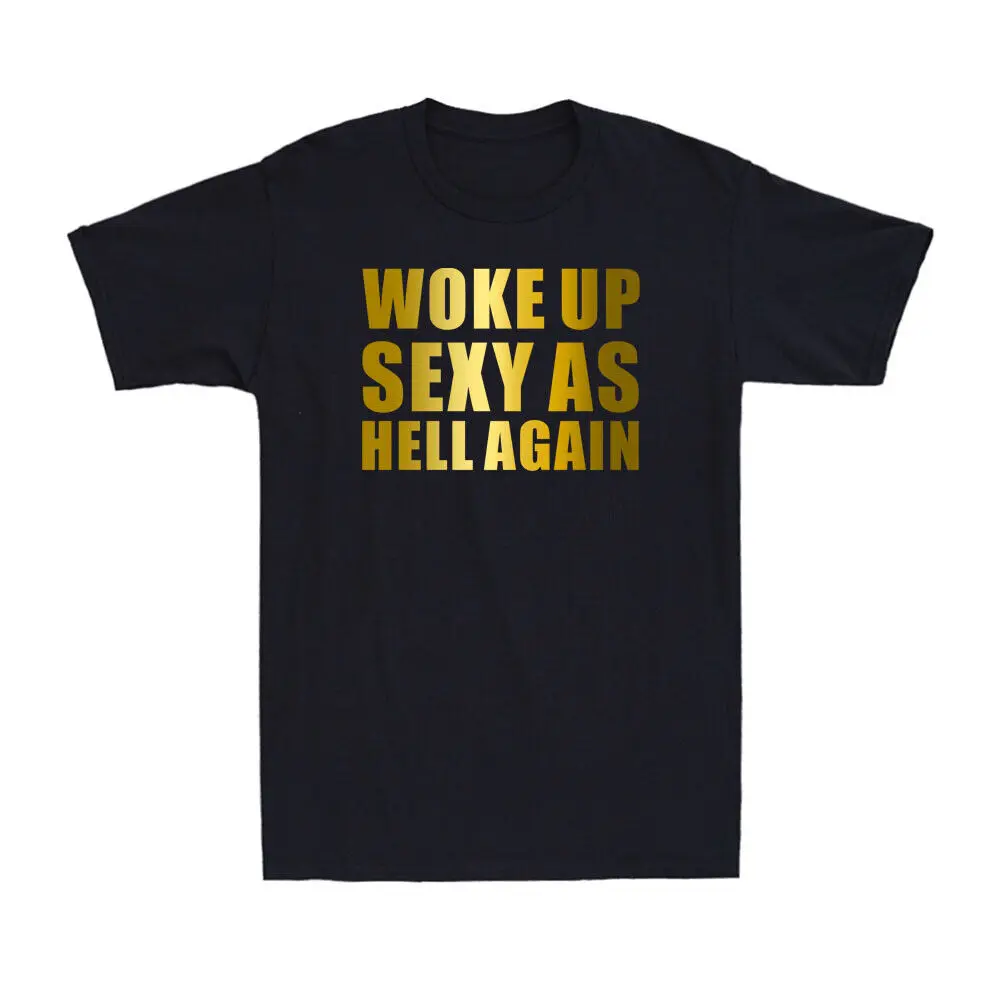 I Woke Up Sexy As Hell Again Funny Sarcastic Saying Vintage Men's T-Shirt