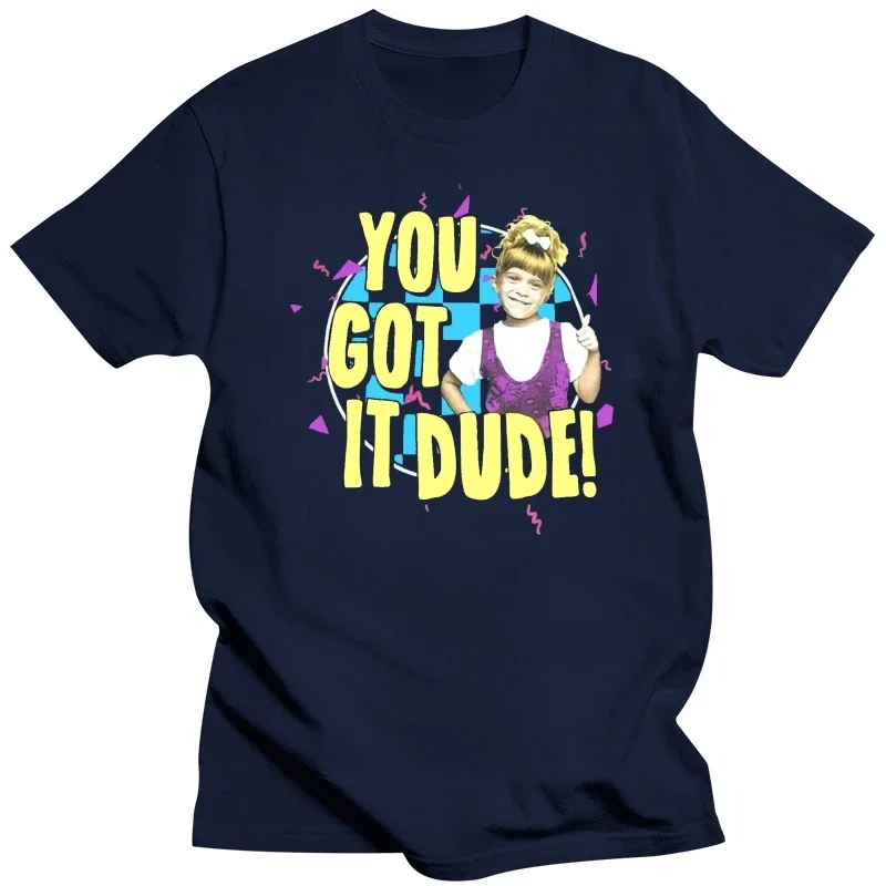 tshirt New Full House You got it dude 1987 Mens T-ShirtSummer Style Mens T-Shirt black t shirt for men Casual top