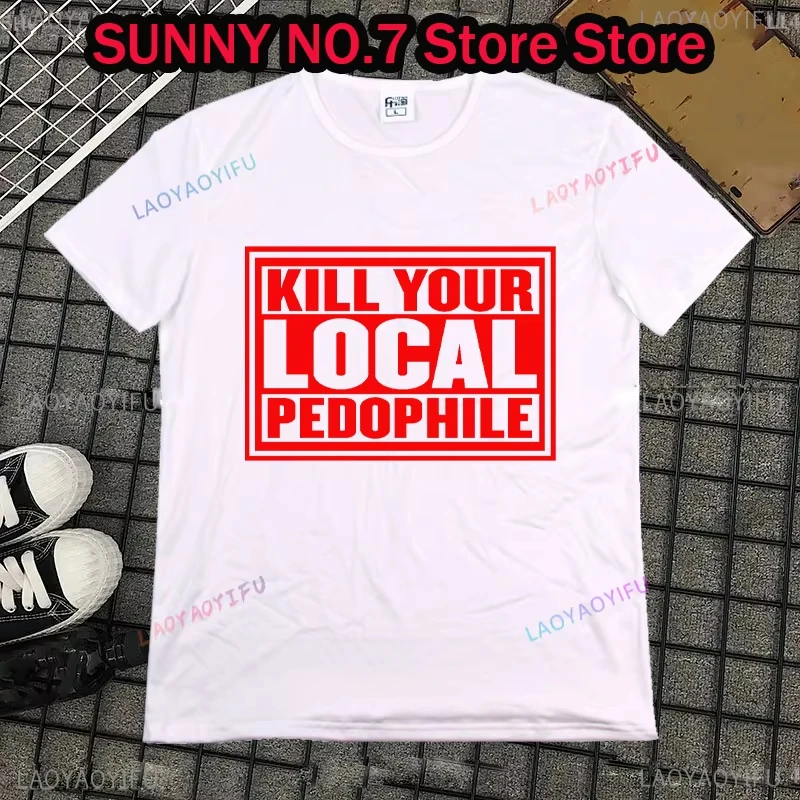 Kill Your Local Pedophile Fashion T-shirt