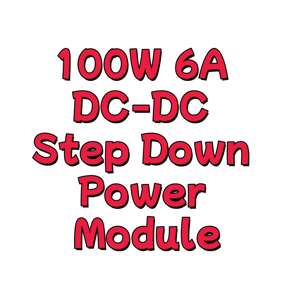 Понижающий модуль питания постоянного тока 100 Вт, 6 А, от 10-90 В до 1,5-60 В, регулируемый понижающий преобразователь, синхронное выпрямление постоянного тока