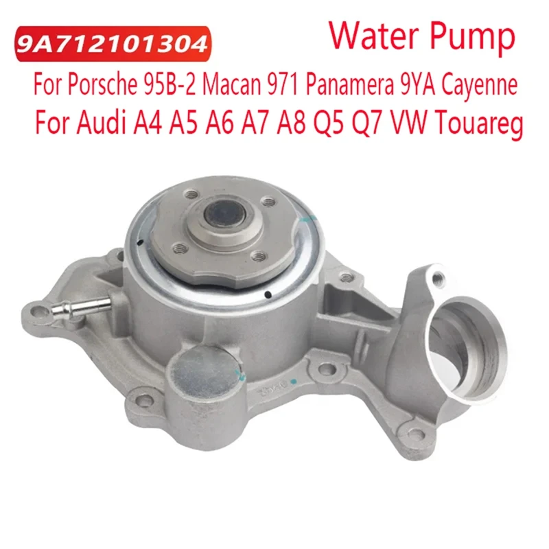 

9A712101304 Water Pump For Porsche 95B-2 Macan 971 Panamera 9YA Cayenne A4 A5 A6 A7 A8 Q5 Q7 VW Touareg