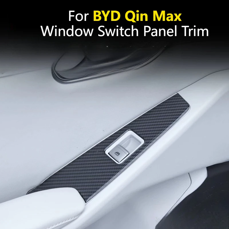 For BYD Qin Max Window Switch Panel Trim Decor Cover Anti‑Scratch Interior Modification Precise Custom Fit Styling Accessories