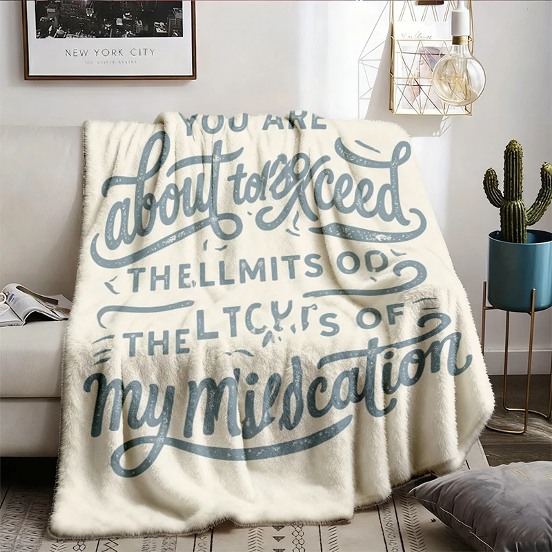 You Are about To Exceed The Limits of My Medication Flannel Blanket