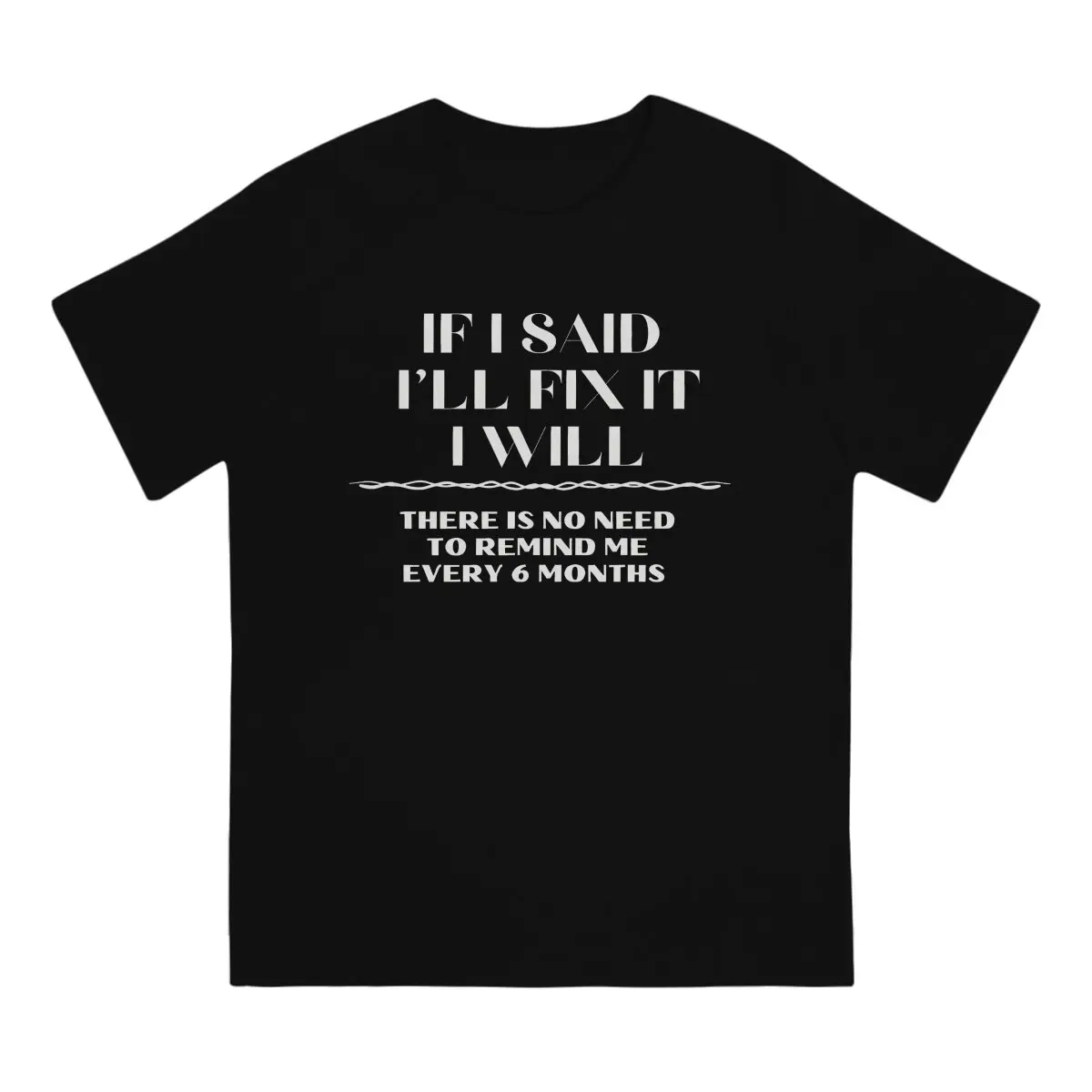 If I Said I'll Fix It TShirt for Men I Will Remind Me Handyman Repair Soft Leisure Tee T Shirt Novelty Trendy Fluffy