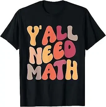 Back To School Y'all Need Math Teachers Student Women Boys T-Shirt