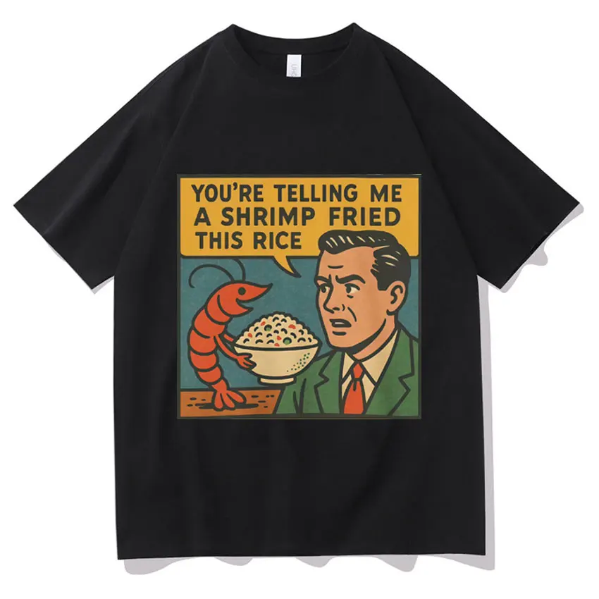 Camiseta divertida con Meme de arroz frito y camarones, moda urbana con personalidad, manga corta de alta calidad, gran oferta, camisetas de algodón Harajuku con cuello redondo