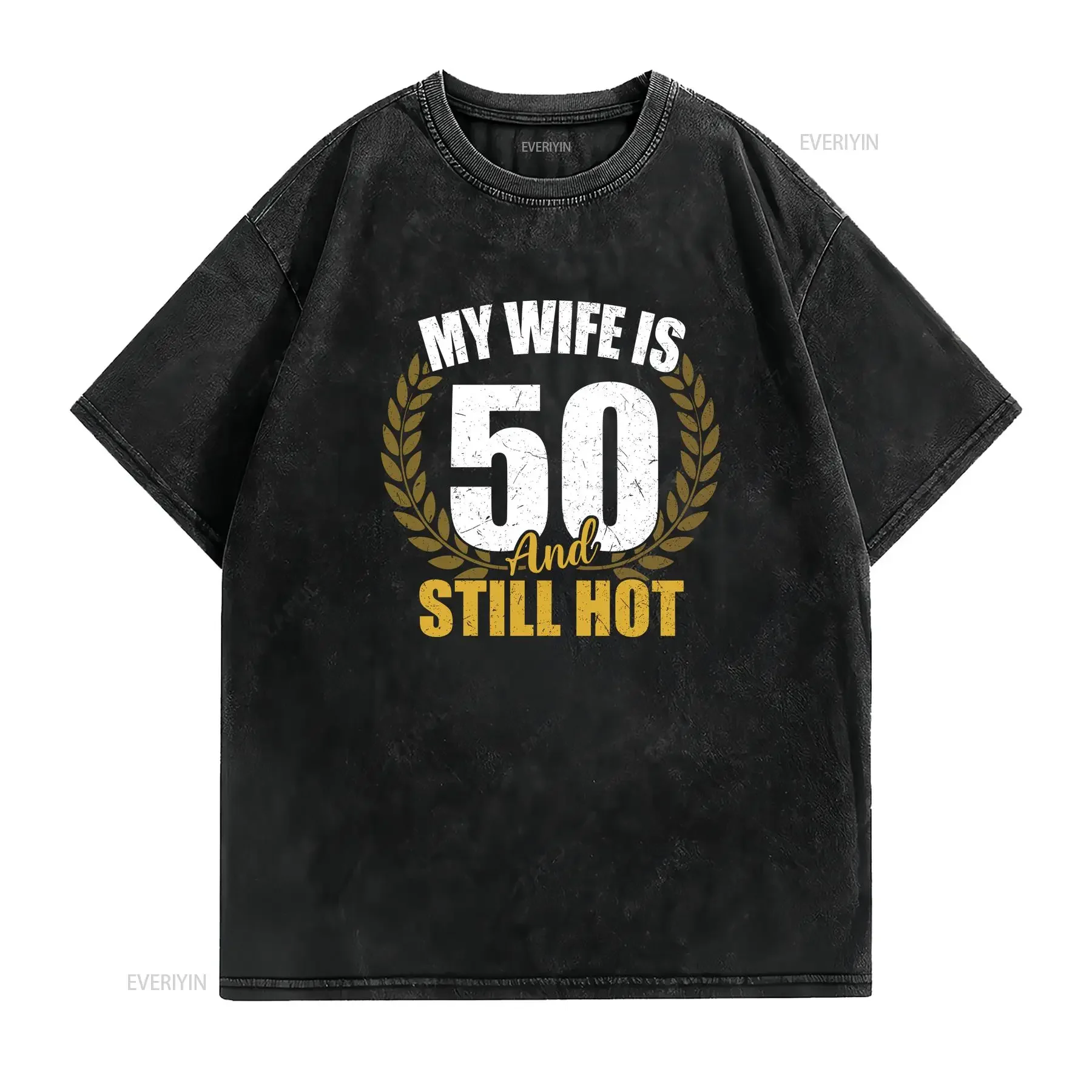 My Wife is 50 and Still HoT T Shirt Turning Birthday Years Old Women's for Her 50th B day Wifey vintage Washed Casual
