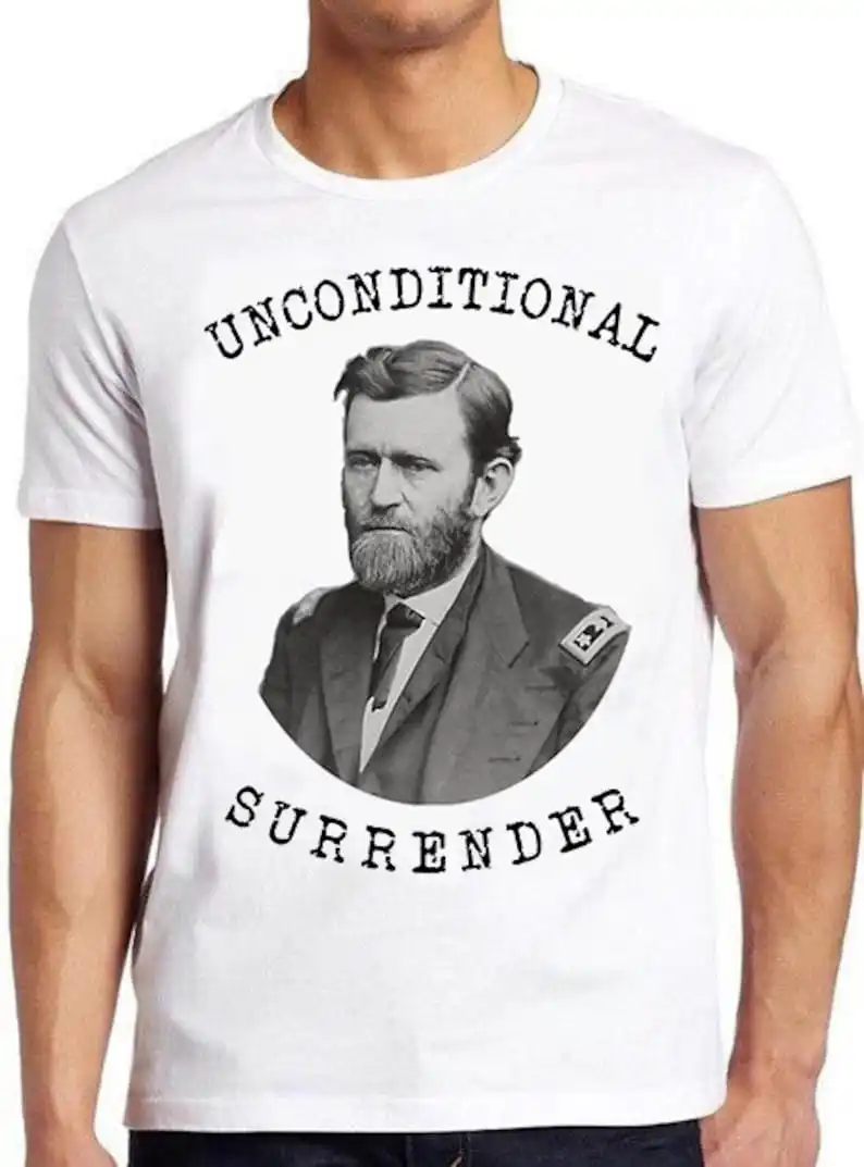 

Unconditional Surrender US Civil War General Ulysses S Grant Retro Mens Womens Unisex Cartoon Anime Top Gift Tee T Shirt 1191