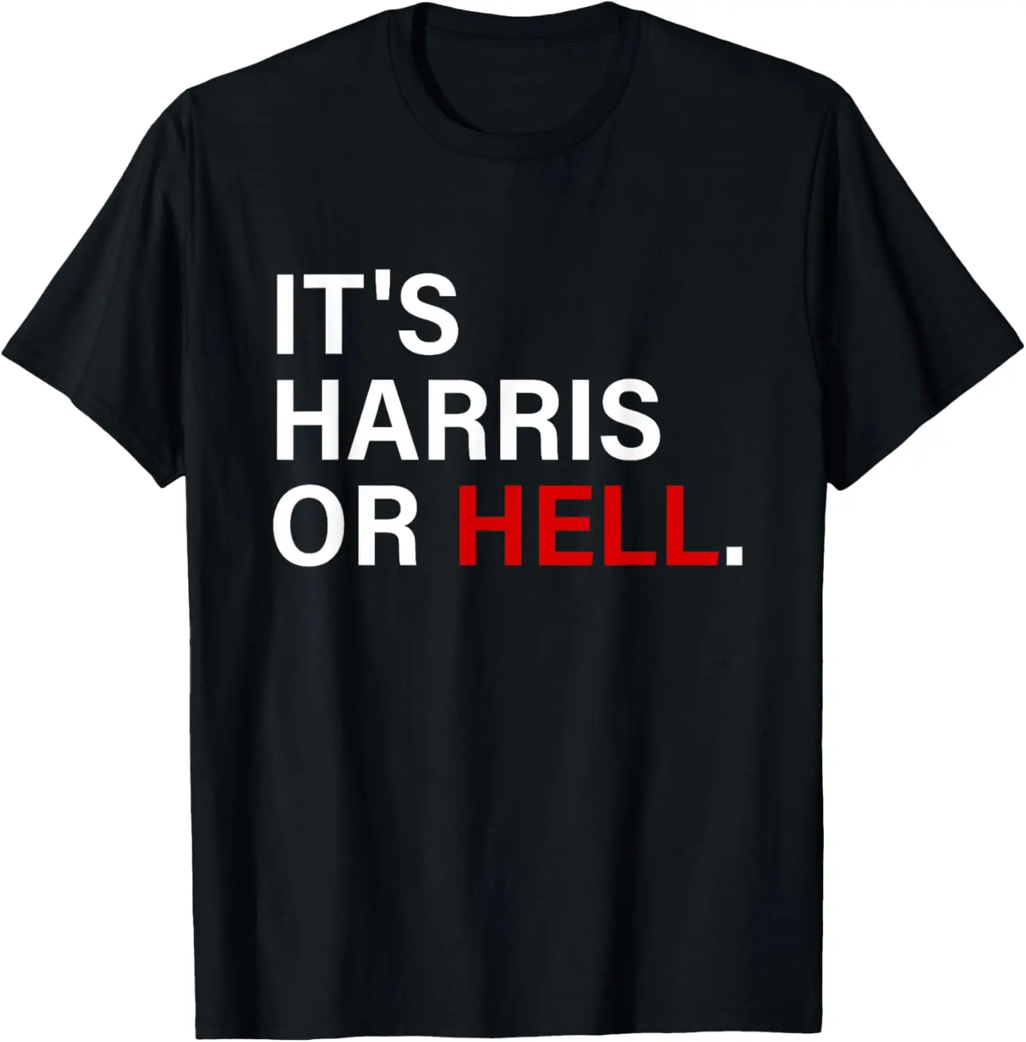 

It's Harris Or Hell Women USA President Design T-Shirt