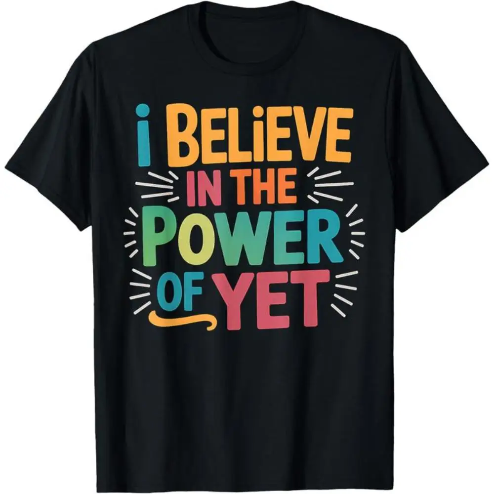 

Inspirational Quote Graphic Tee I Believe in the Power of Yet T-Shirt Women S-3XL Colorful Print Loose Fit Summer Casual Top