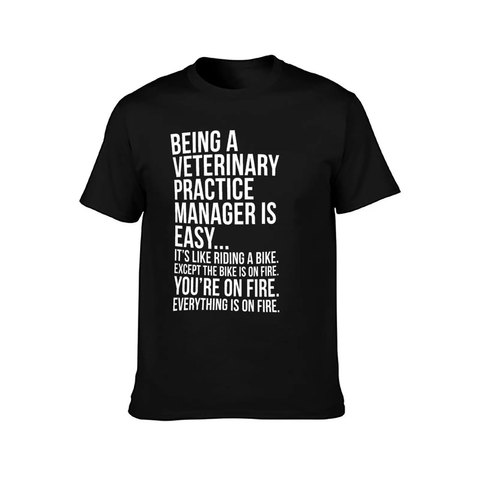 Being A Veterinary Practice Manager Is Easy... T-Shirt Plus Size All Match Tee Shirt T-Shirt