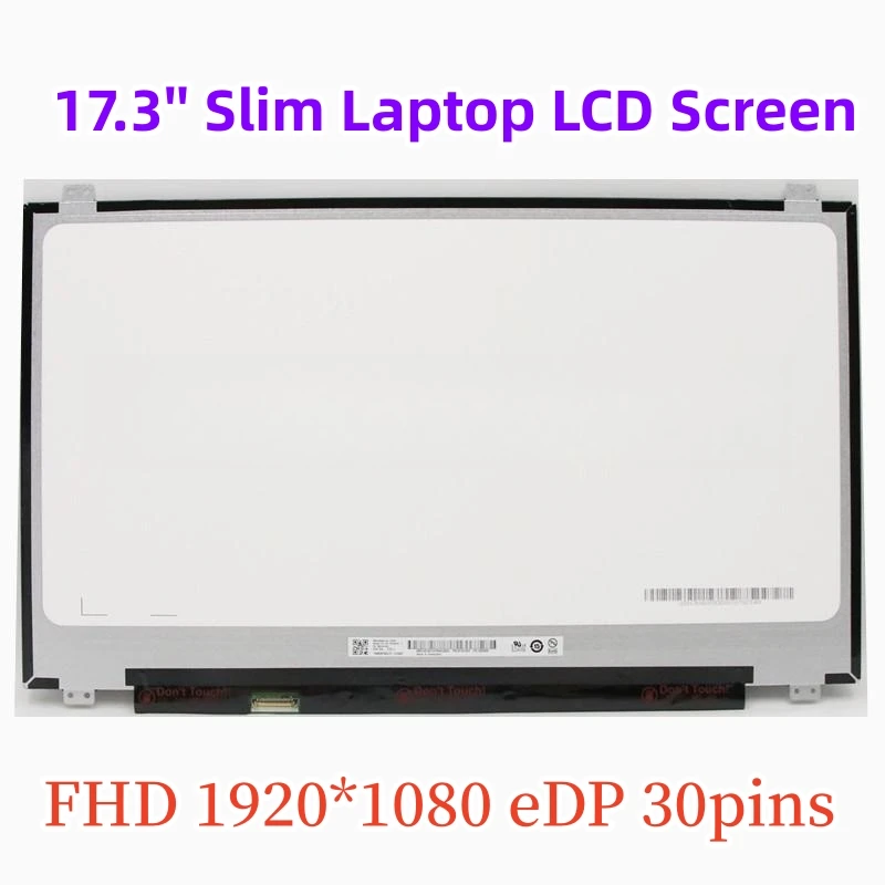 

17.3 Inch Slim Laptop LCD Screen EDP 30Pin FHD IPS B173HAN01.0 B173HAN01.7 LP173WF4-SPF1 SPF5 SPF6 SPF7 N173HCE E31 LTN173HL01