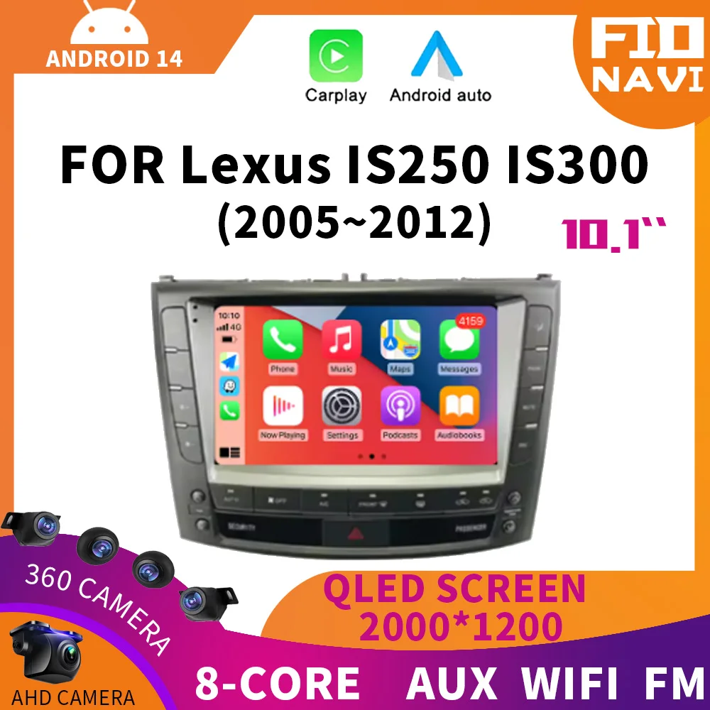 Android 14 Car Radio For Lexus IS250 IS300 IS200 IS220 IS350 2005 - 2012 Multimedia Stereo Video Player 360 Camera Carplay Auto