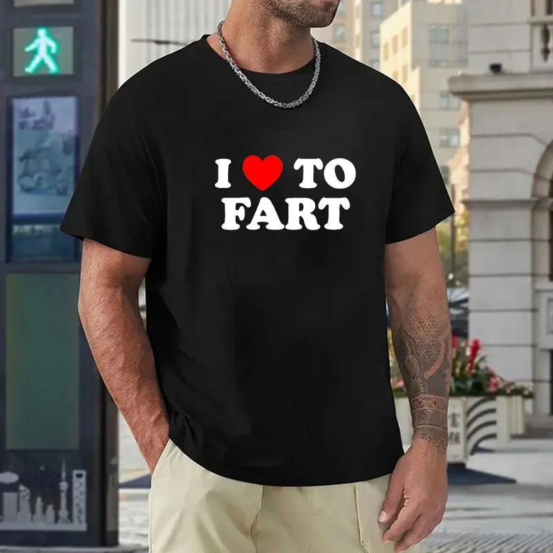 Men's T-shirt I Love To Fart Printed T-Shirt Funny T-Shirts Men Women Cotton Loose Tee Clothing O-Neck Breathable Short Sleeve