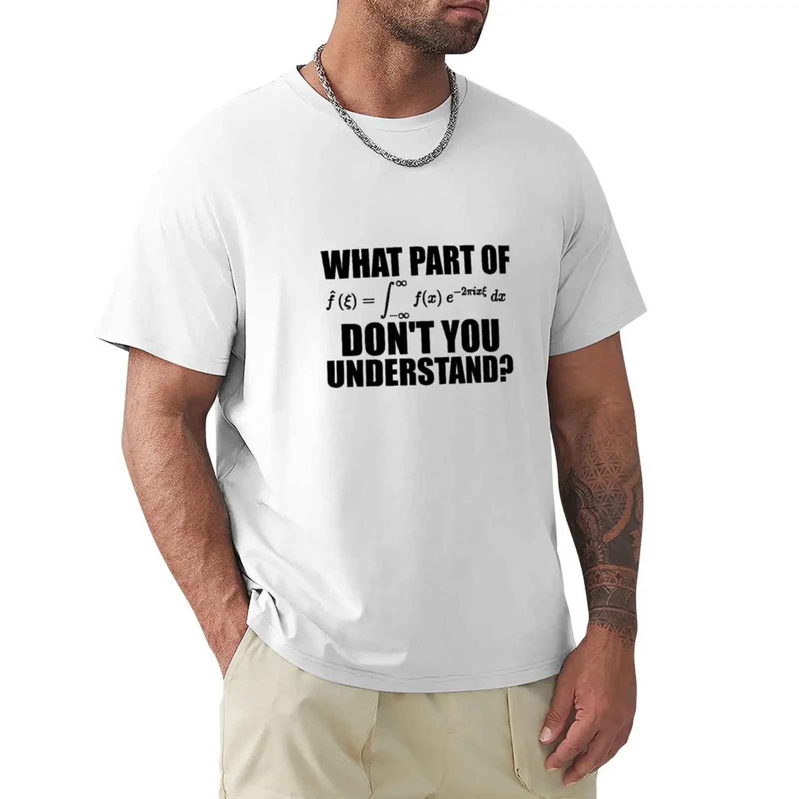 What part of the Fourier transform don't you understand? T-Shirt Aesthetic clothing shirts graphic tees t shirts for men graphic