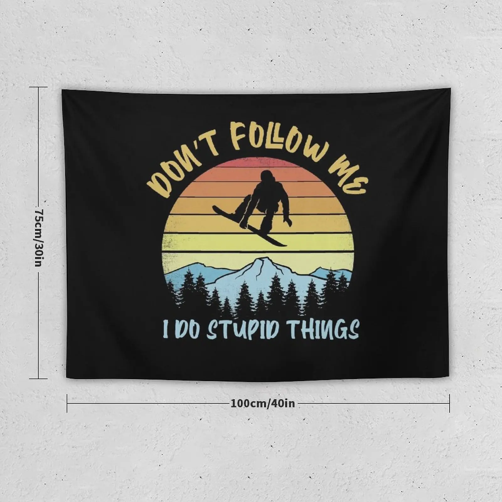 Don't follow me I do stupid things snowboarding - Funny Snowboarder Tapestry House Decor Decoration For Home Tapestry