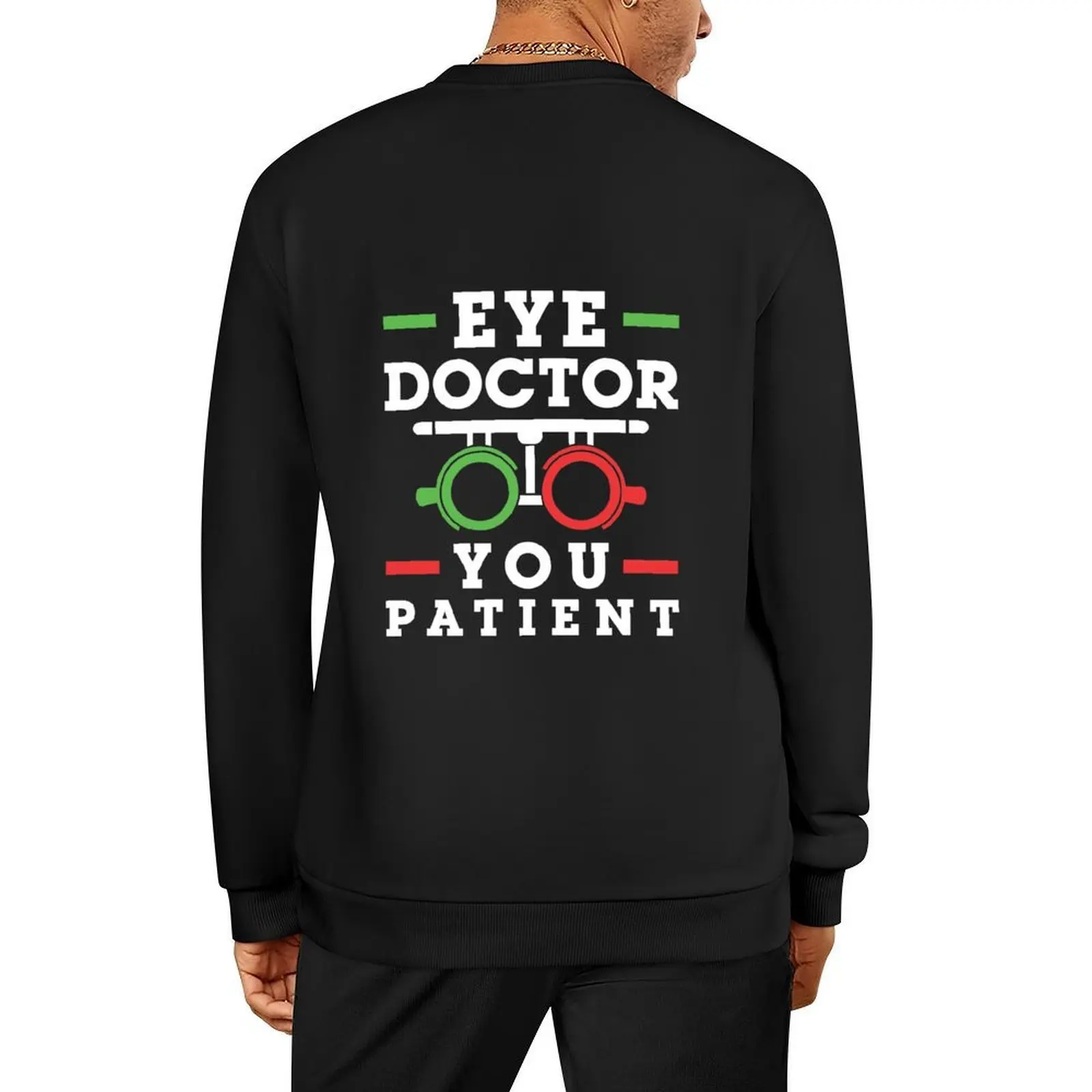 

Eye Doctor You Patient Optometrist Optometry Pullover men wear tracksuit men mens clothes tracksuits pullover