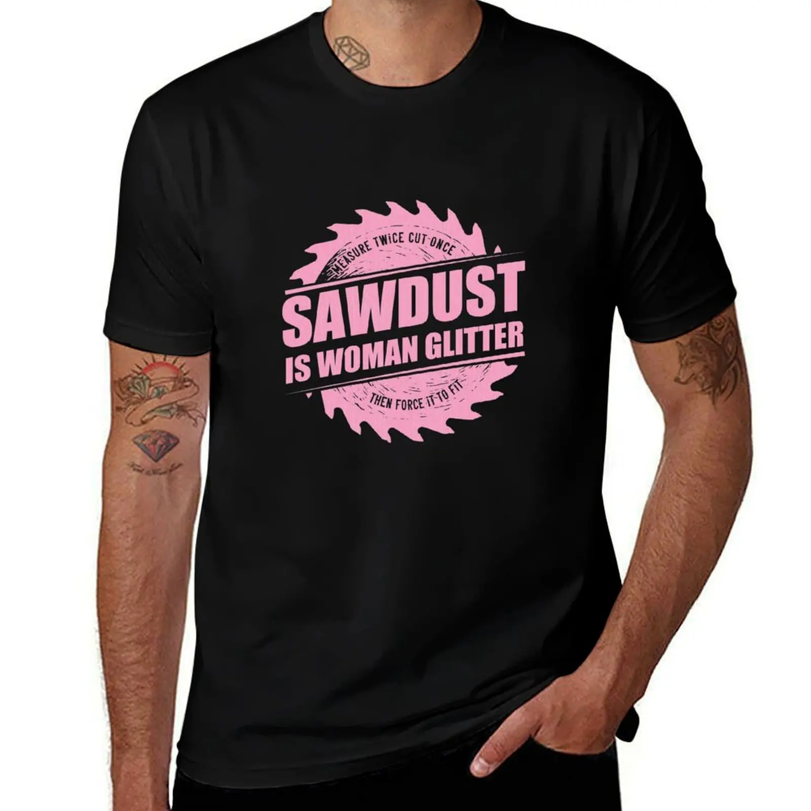 

Womens Sawdust Is Woman Glitter - Girl Carpenter Woodworking print T-Shirt plus size clothes Funny t-shirt clothing for men