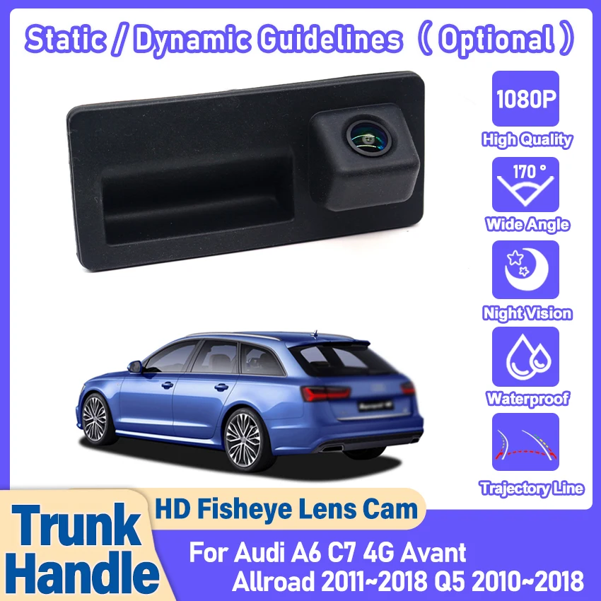 Rear View Camera For Audi A6 C7 4G Avant Allroad 2011~2018 Q5 2010~2018 Trunk Handle Backup Waterproof Parking Reversing Camera