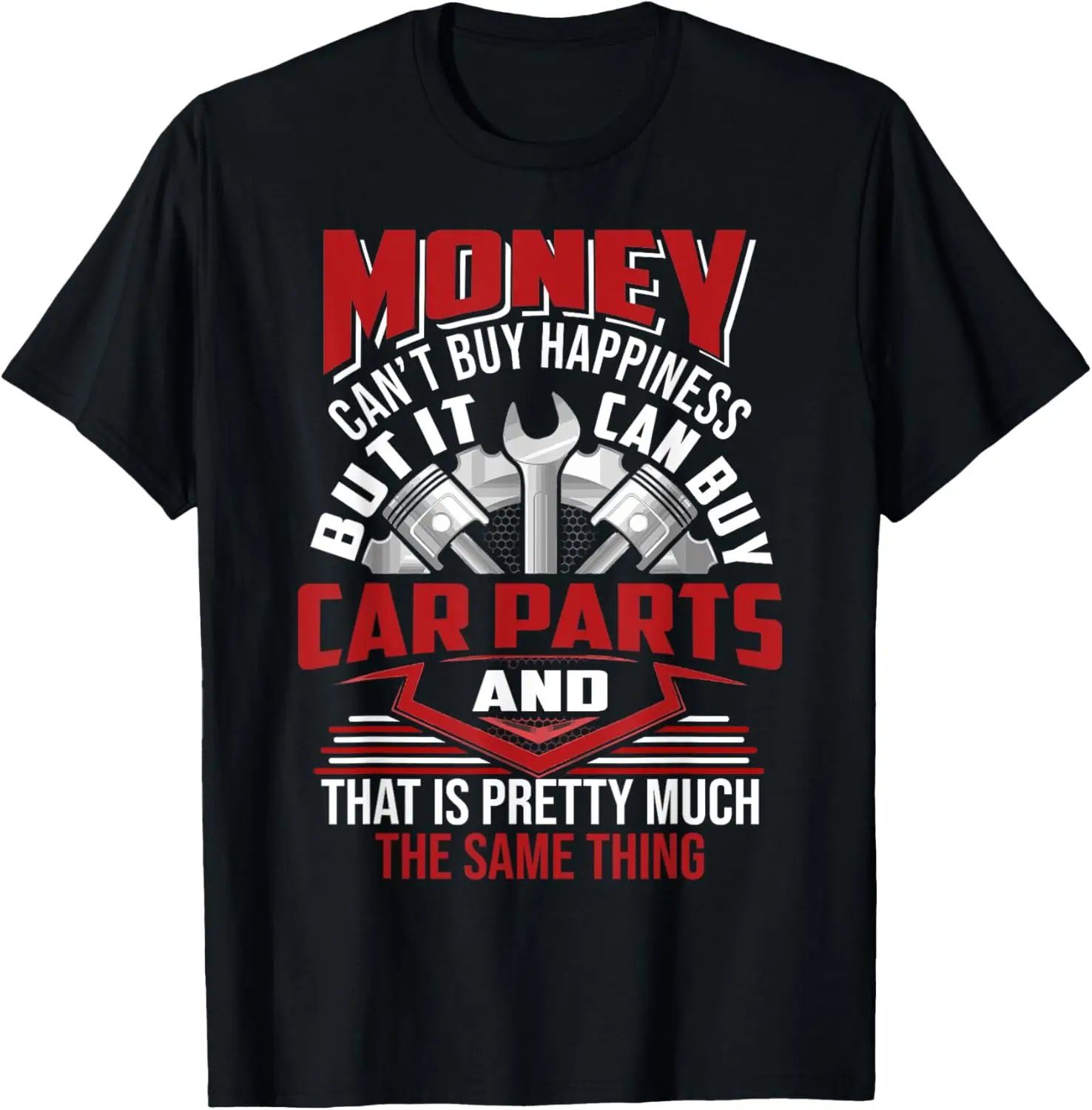 Money Can't Buy Happiness But It Can Buy Car Parts T-Shirt