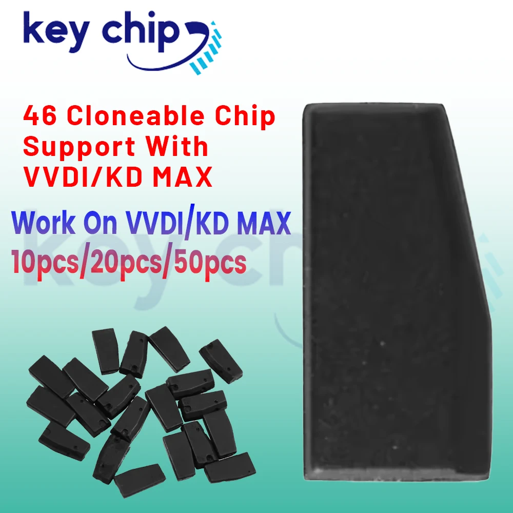 46 Cloneable Chip Support With VVDI/KD MAX 10 pcs 20pcs 50pcs Work On VVDI/KD MAX