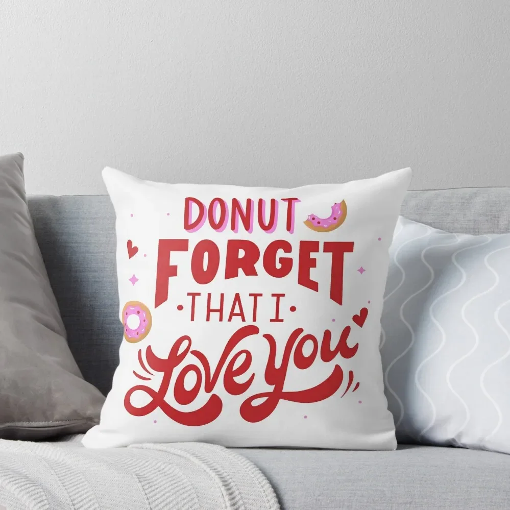 

Donut Forget I Love You Quote Throw Pillow Bed pillowcases Pillowcases pillow