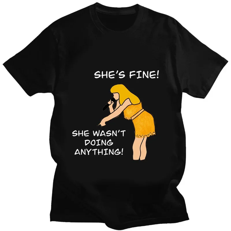 Men and Women Swift Casual Versatile Crew Neck Trend Tee Tay Lor Concert Shes Fine She Wasnt Doing Anything Printed Funny