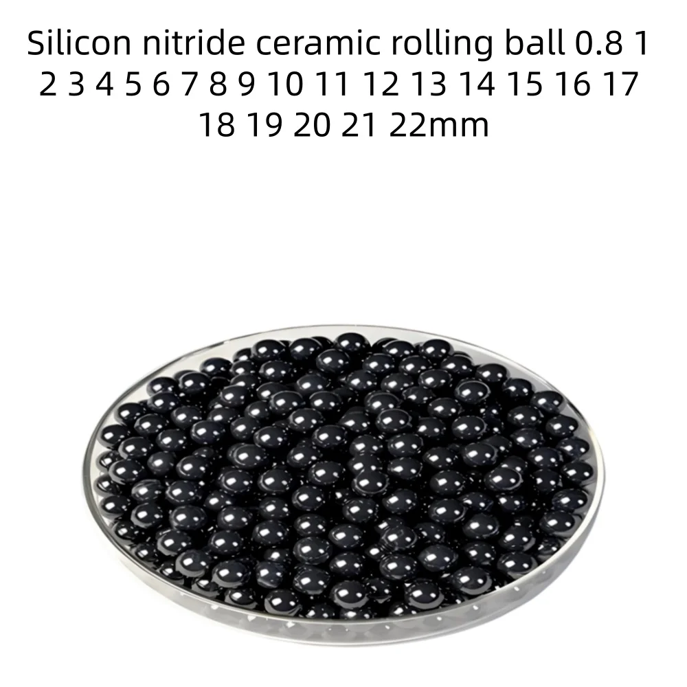 Silicon nitride ceramic rolling ball 0.8 1 2 3 4 5 6 7 8 9 10 11 12 13 14 15 16 17 18 19 20 21 22mm modified ball