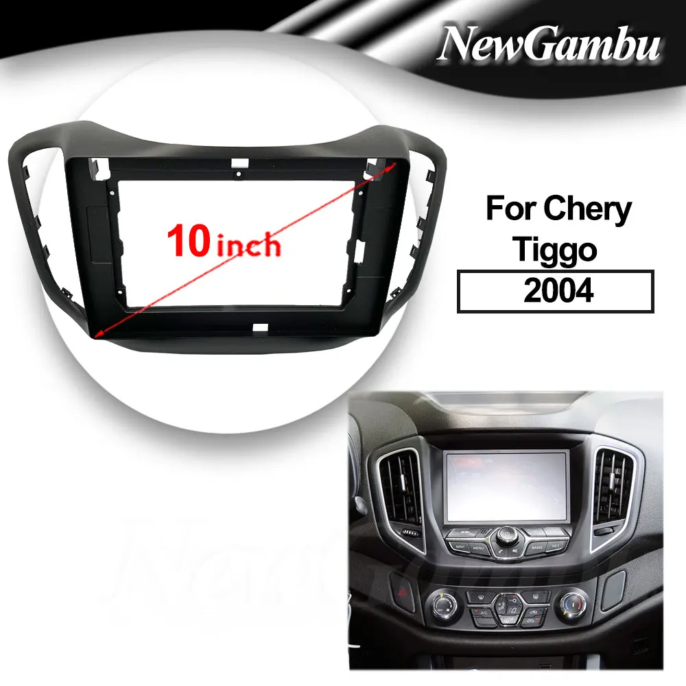 

NewGambu 10 inch For Chery Tiggo 5 Grand Tiggo 2014-2018 Frame Audio Adaptor Dash Trim Kits Facia Panel Radio Player screen