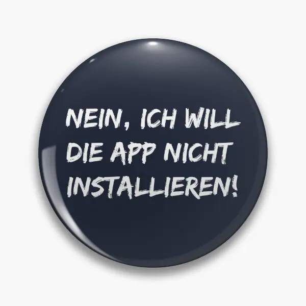 Nein Ich Will Die App Nicht Installiere  Soft Button Pin Lapel Pin Decor Cartoon Hat Badge Collar Funny Fashion Gift Jewelry