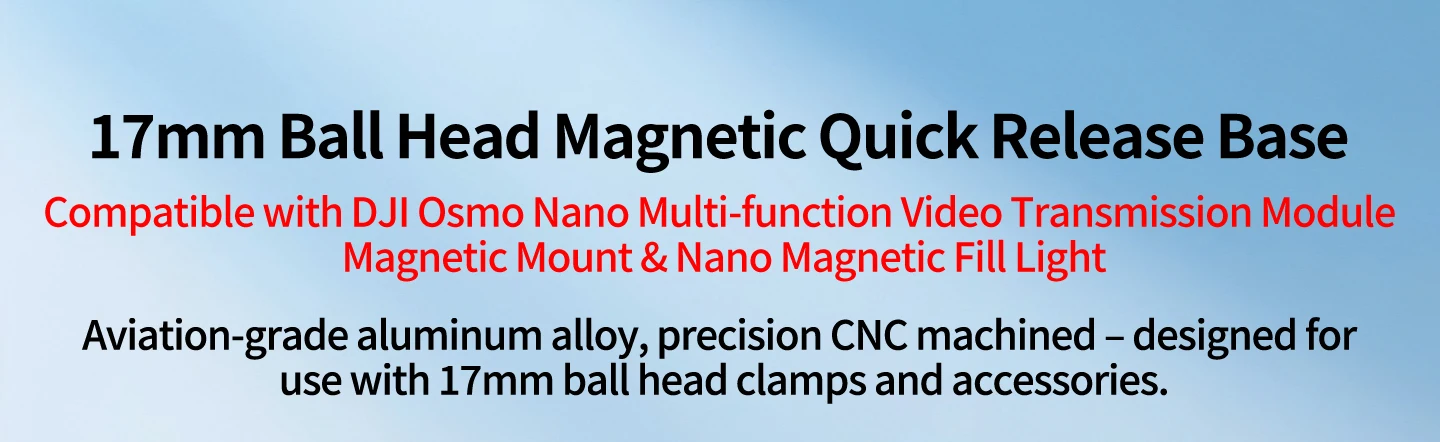 17mm Kugelkopf Magnetische Schnellwechselbasis für DJI Osmo Nano Multifunktionales Übertragungsmodul & Aufhellungslicht CNC Aluminium – Detail 1