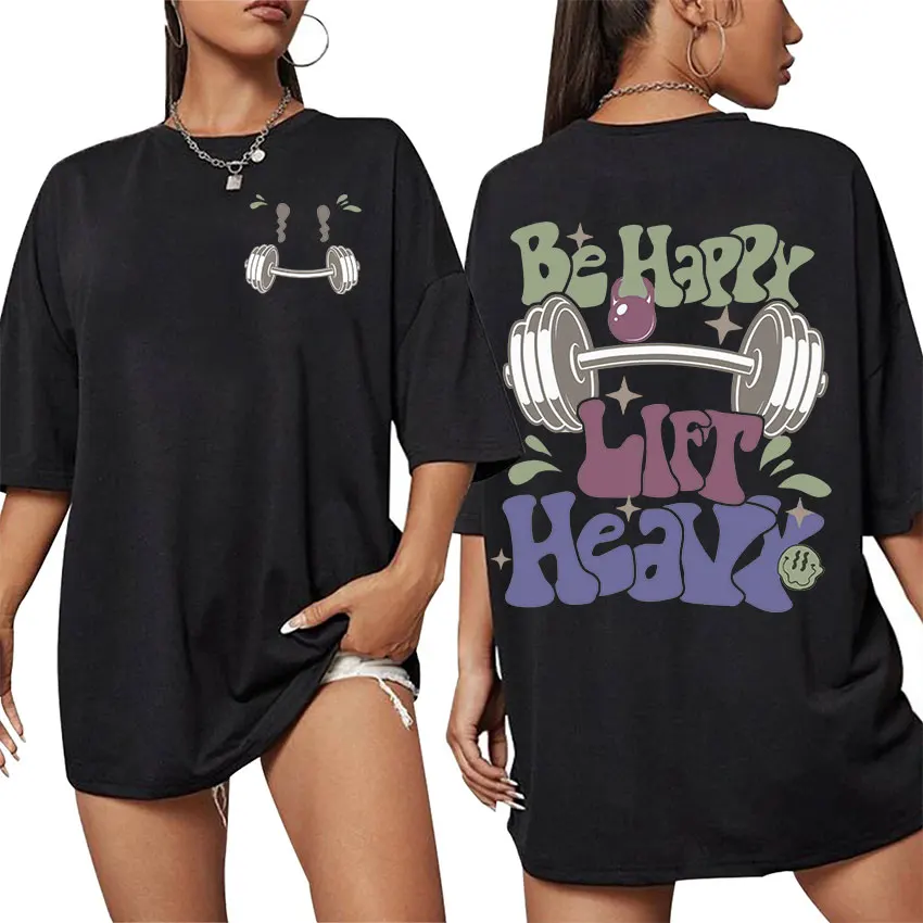Be Happy Lift Heavy Funny Gym Weightlifting Graphic T Shirt Men Women Casual Fashion 100% Cotton Oversized T-shirt Cute Clothing image 2